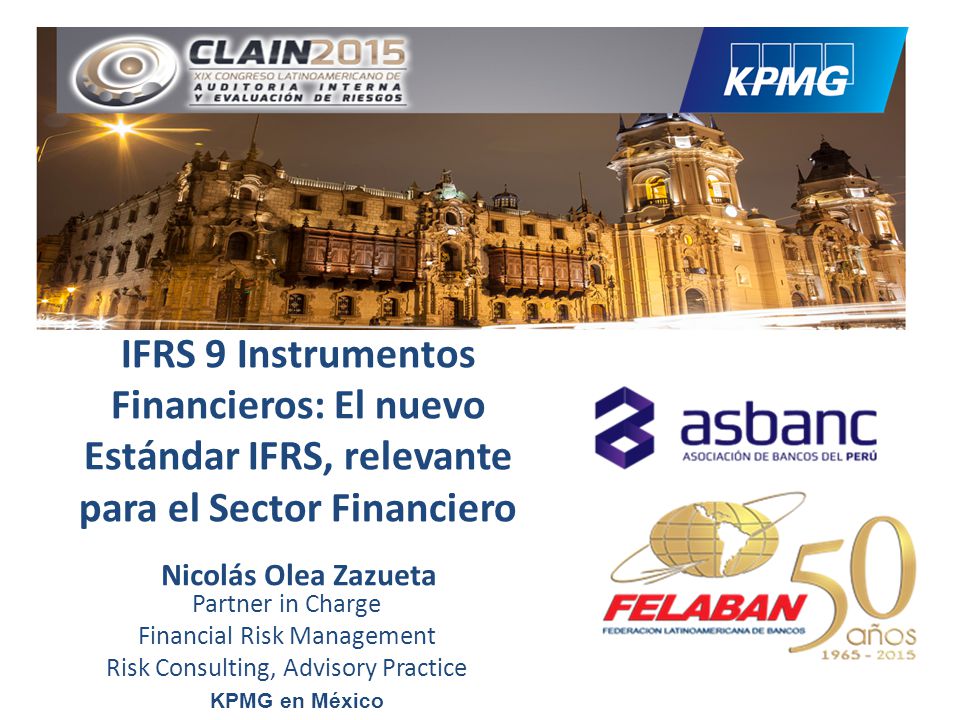 IFRS 9 Instrumentos Financieros: El nuevo Estándar IFRS, relevante para el Sector Financiero Financiero