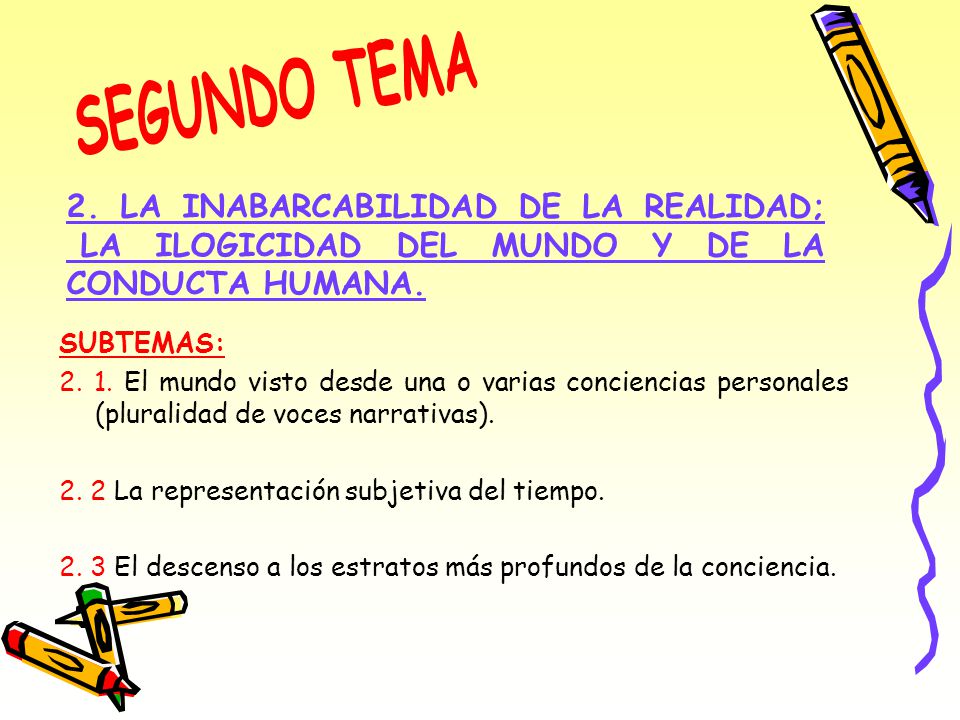 SEGUNDO TEMA 2. LA INABARCABILIDAD DE LA REALIDAD; LA ILOGICIDAD DEL MUNDO Y DE LA CONDUCTA HUMANA.