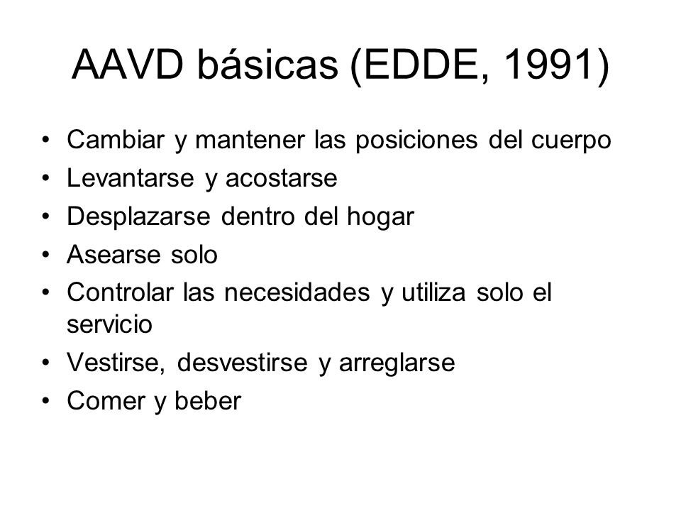 AAVD básicas (EDDE, 1991) Cambiar y mantener las posiciones del cuerpo