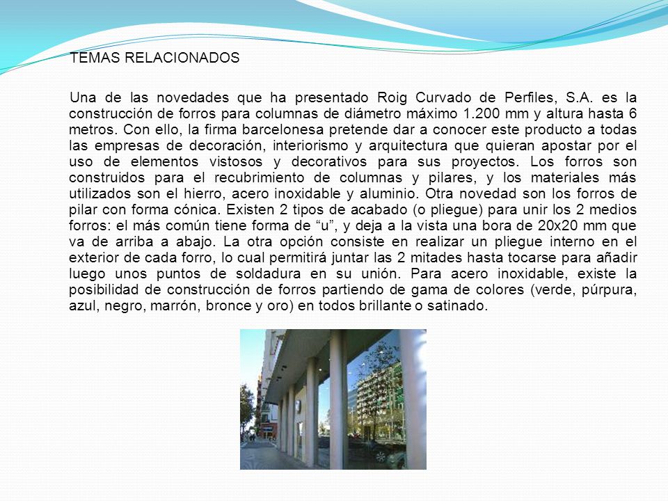TEMAS RELACIONADOS Una de las novedades que ha presentado Roig Curvado de Perfiles, S.A.
