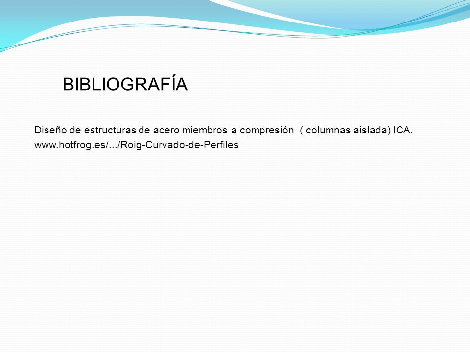 BIBLIOGRAFÍA Diseño de estructuras de acero miembros a compresión ( columnas aislada) ICA.
