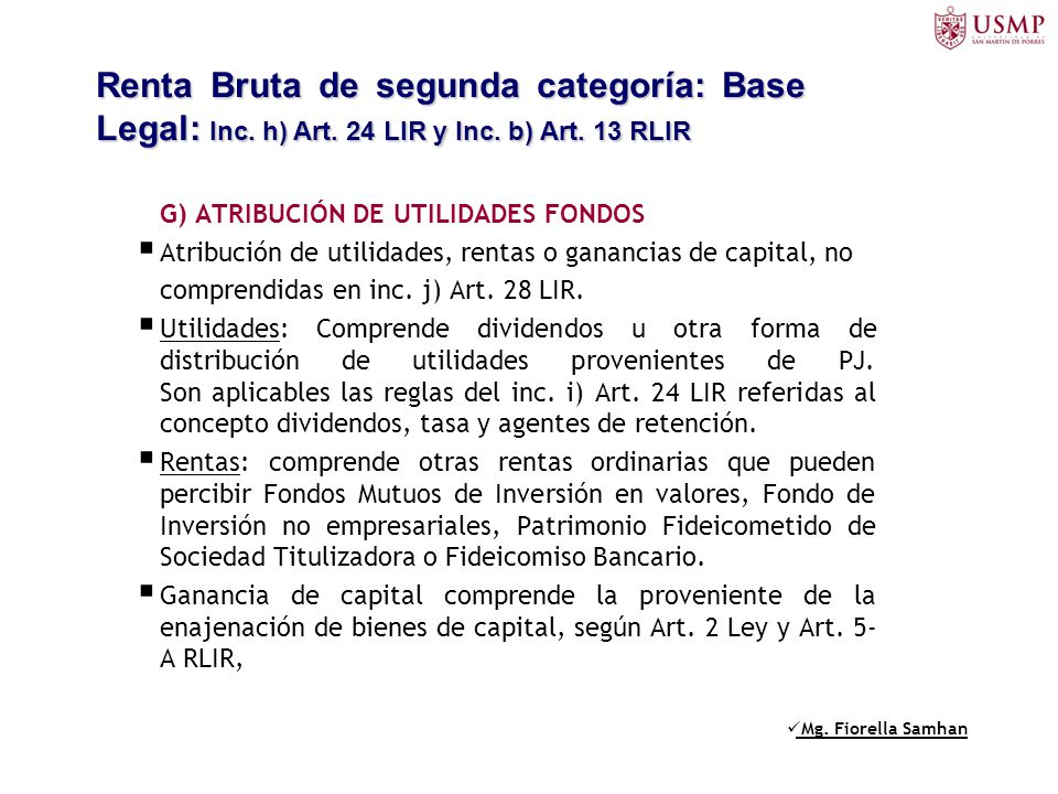 Renta Bruta de segunda categoría: Base Legal: Inc. h) Art. 24 LIR y Inc. b) Art. 13 RLIR