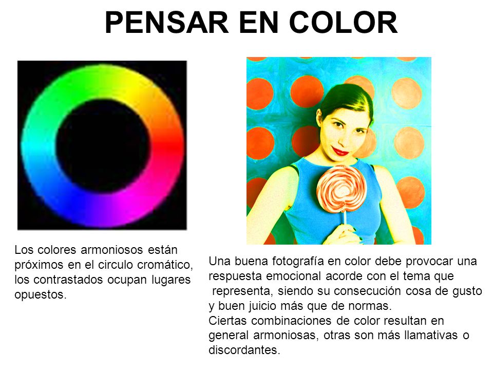 PENSAR EN COLOR Los colores armoniosos están