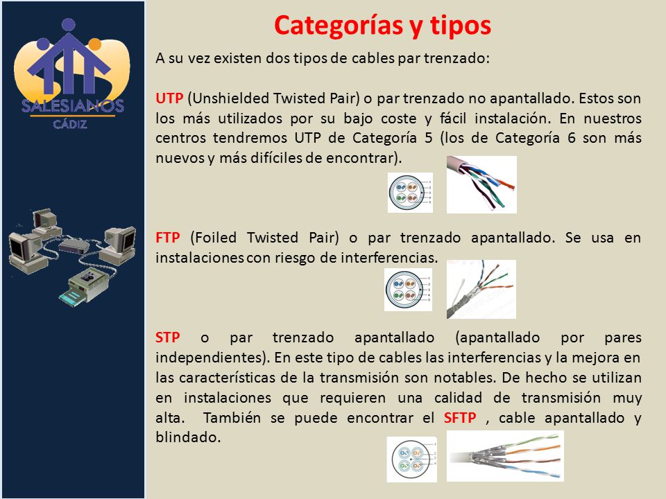 Categorías y tipos A su vez existen dos tipos de cables par trenzado: