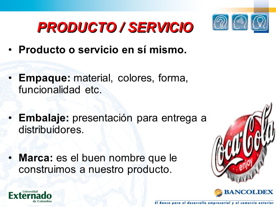 PRODUCTO / SERVICIO Producto o servicio en sí mismo.