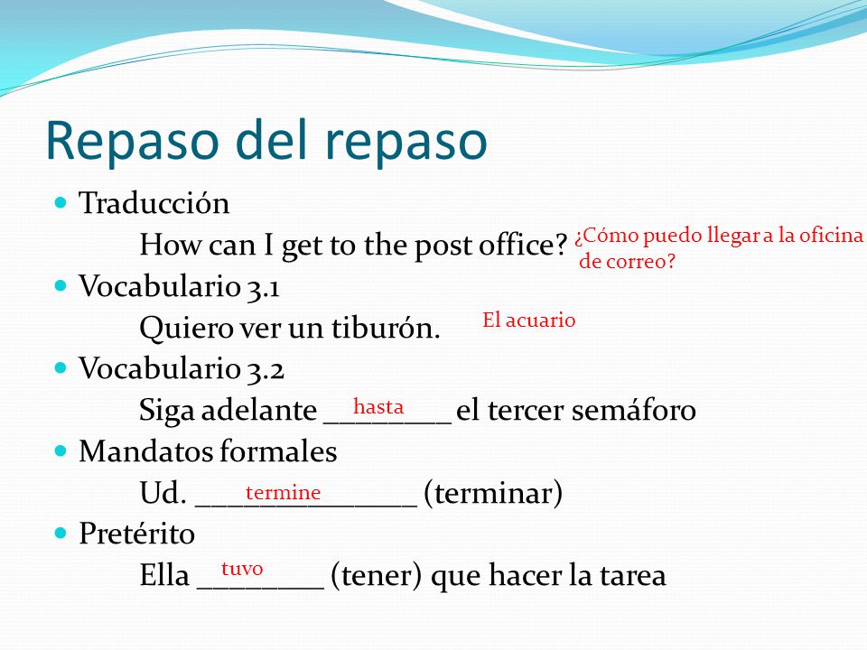 Repaso del repaso Traducción How can I get to the post office