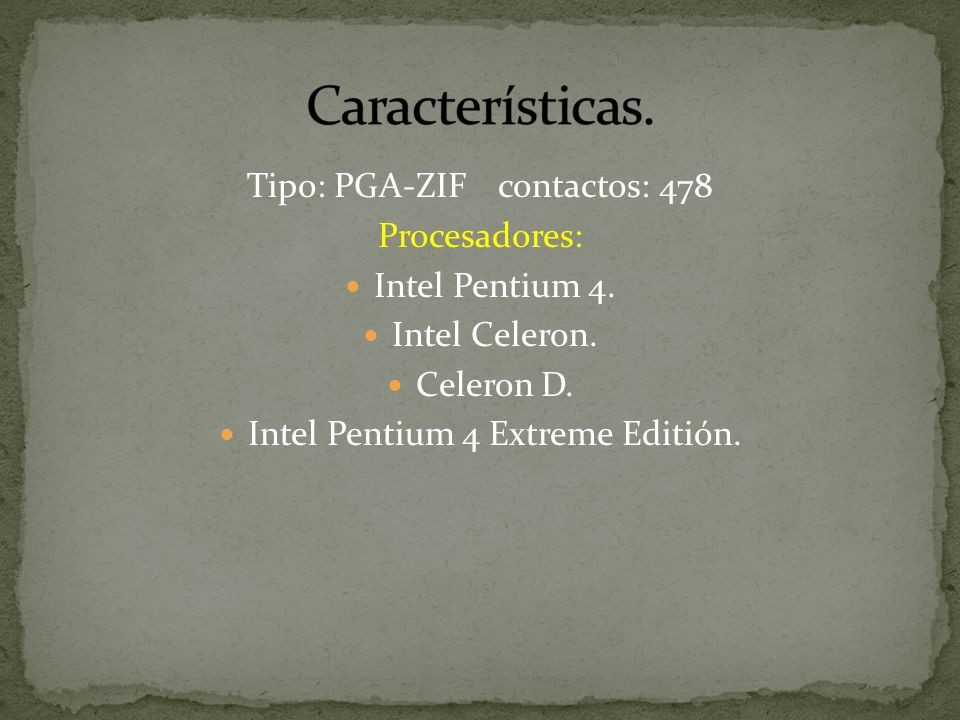 Características. Tipo: PGA-ZIF contactos: 478 Procesadores: