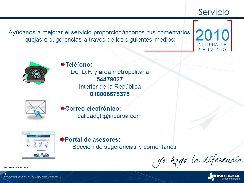 Servicio Ayúdanos a mejorar el servicio proporcionándonos tus comentarios, quejas o sugerencias a través de los siguientes medios: