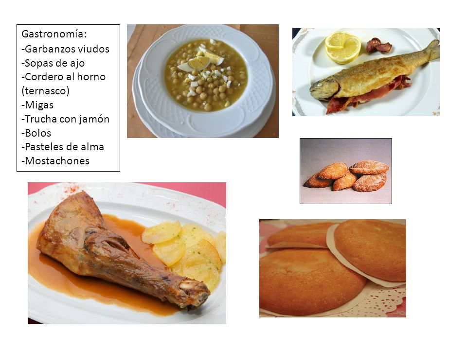 Gastronomía: -Garbanzos viudos. -Sopas de ajo. -Cordero al horno (ternasco) -Migas. -Trucha con jamón.