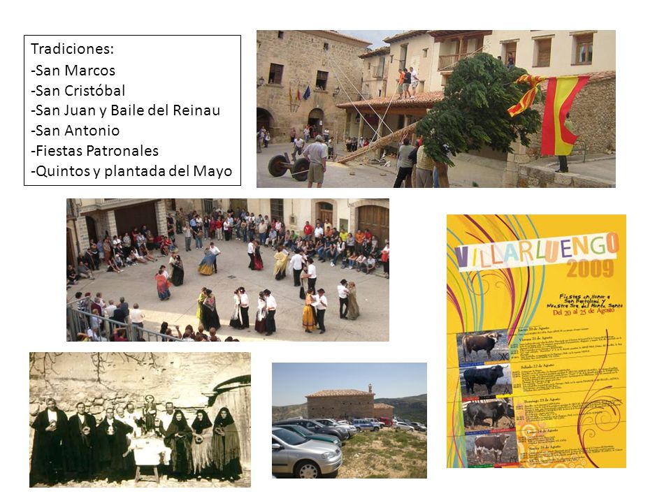 Tradiciones: San Marcos. San Cristóbal. San Juan y Baile del Reinau. San Antonio. Fiestas Patronales.