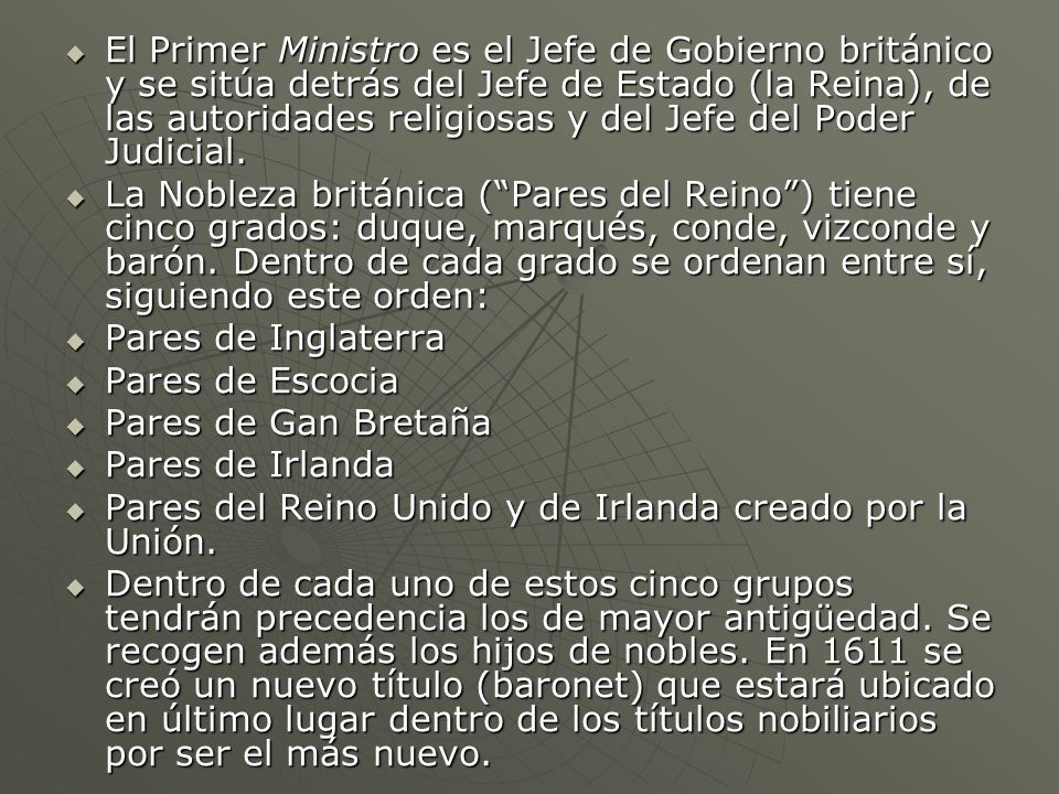 El Primer Ministro es el Jefe de Gobierno británico y se sitúa detrás del Jefe de Estado (la Reina), de las autoridades religiosas y del Jefe del Poder Judicial.