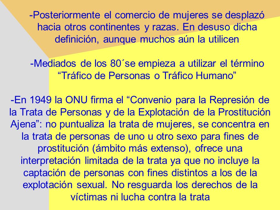 -Posteriormente el comercio de mujeres se desplazó hacia otros continentes y razas. En desuso dicha definición, aunque muchos aún la utilicen