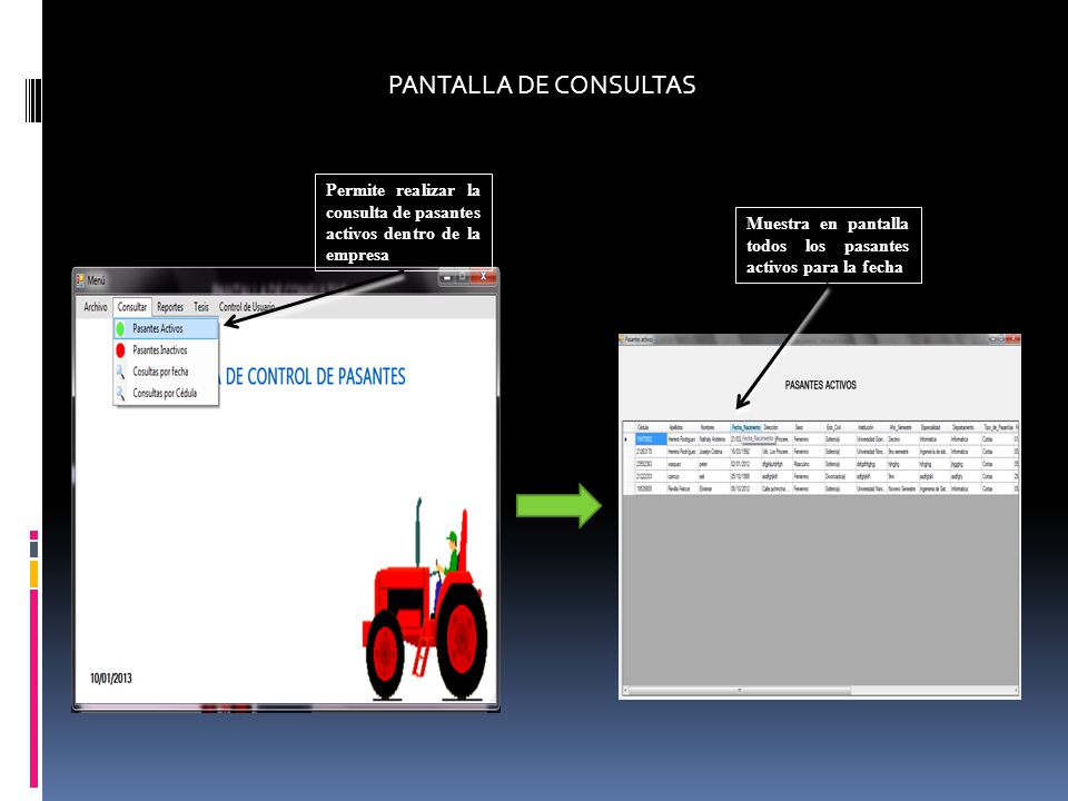 PANTALLA DE CONSULTAS Permite realizar la consulta de pasantes activos dentro de la empresa.
