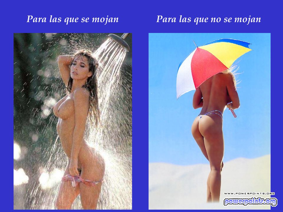 Para las que se mojan Para las que no se mojan