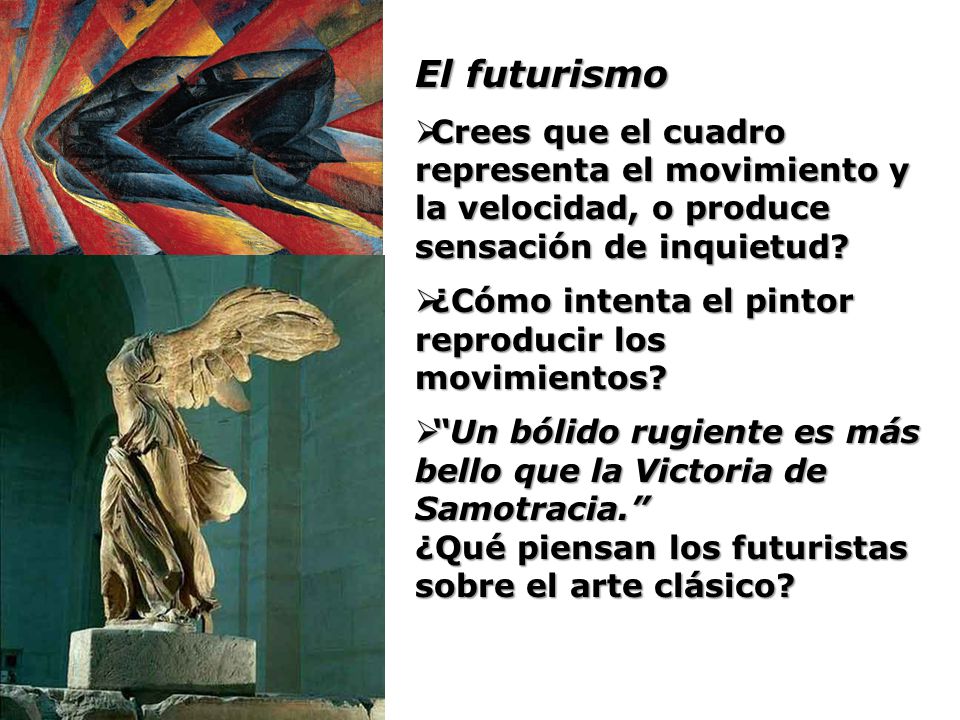El futurismo Crees que el cuadro representa el movimiento y la velocidad, o produce sensación de inquietud