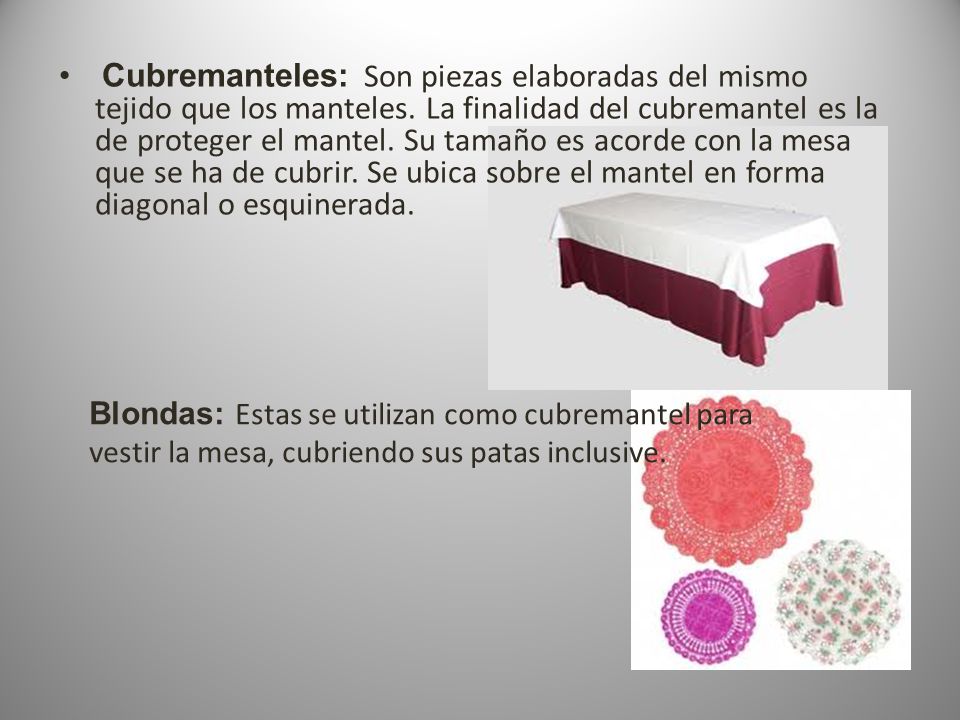 Cubremanteles: Son piezas elaboradas del mismo tejido que los manteles
