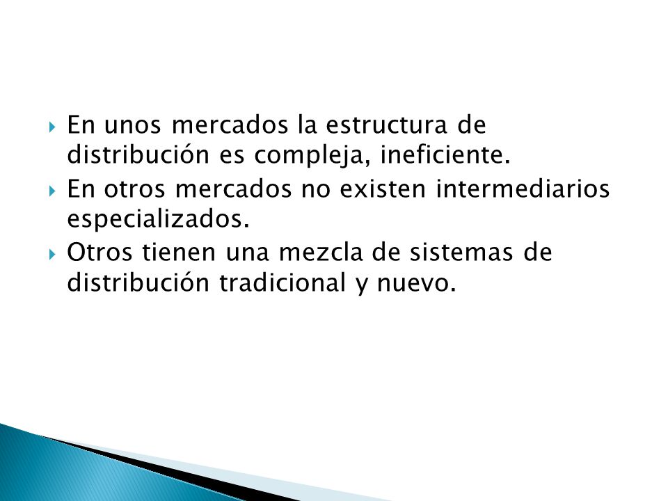 En unos mercados la estructura de distribución es compleja, ineficiente.