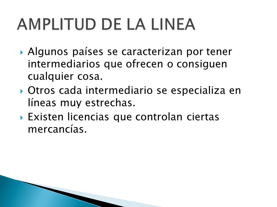 AMPLITUD DE LA LINEA Algunos países se caracterizan por tener intermediarios que ofrecen o consiguen cualquier cosa.