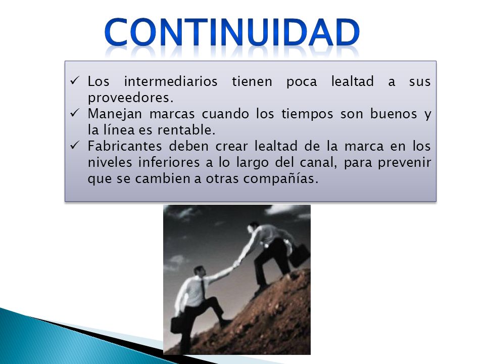 CONTINUIDAD Los intermediarios tienen poca lealtad a sus proveedores.