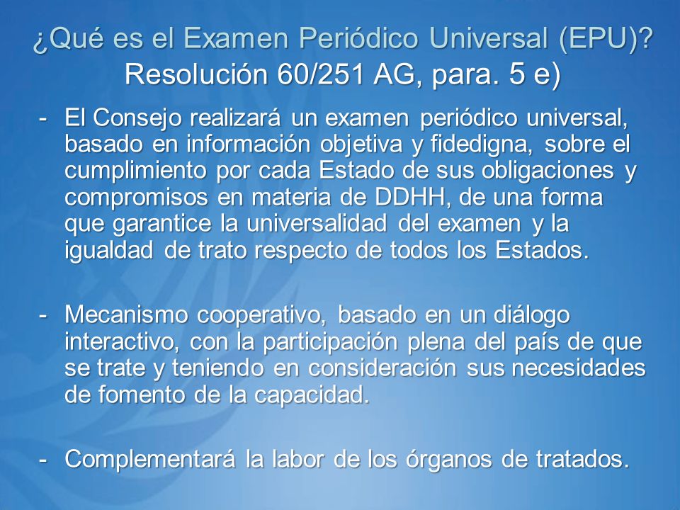 ¿Qué es el Examen Periódico Universal (EPU) Resolución 60/251 AG, para. 5 e)