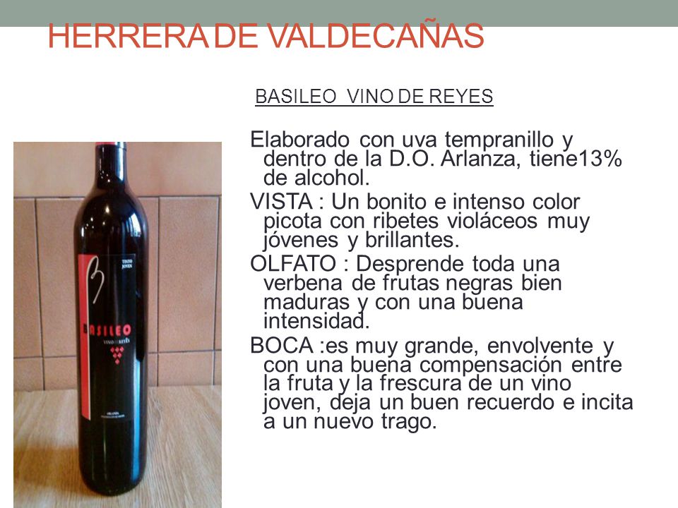 HERRERA DE VALDECAÑAS BASILEO VINO DE REYES. Elaborado con uva tempranillo y dentro de la D.O. Arlanza, tiene13% de alcohol.