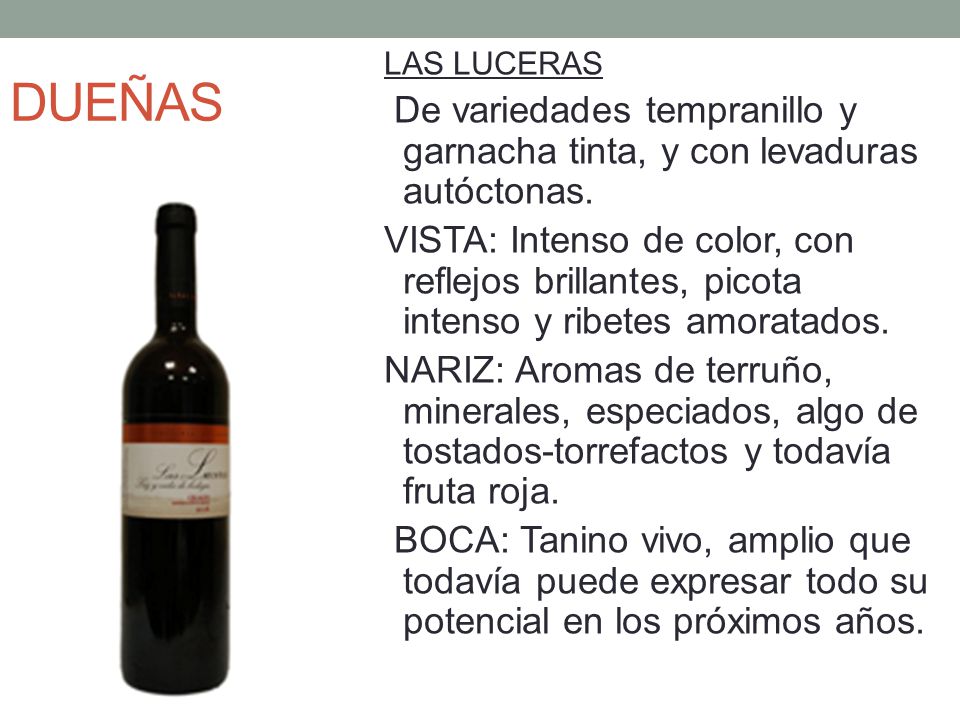 DUEÑAS LAS LUCERAS. De variedades tempranillo y garnacha tinta, y con levaduras autóctonas.