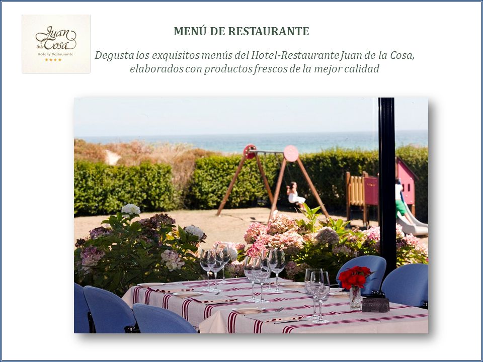 MENÚ DE RESTAURANTE Degusta los exquisitos menús del Hotel-Restaurante Juan de la Cosa, elaborados con productos frescos de la mejor calidad.