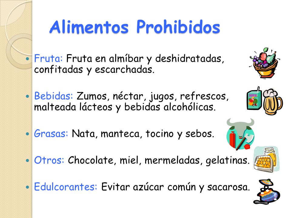 Alimentos Prohibidos Fruta: Fruta en almíbar y deshidratadas, confitadas y escarchadas.