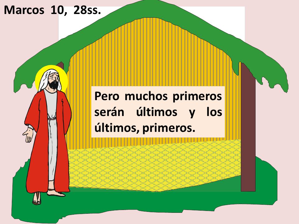 Marcos 10, 28ss. Pero muchos primeros serán últimos y los últimos, primeros.