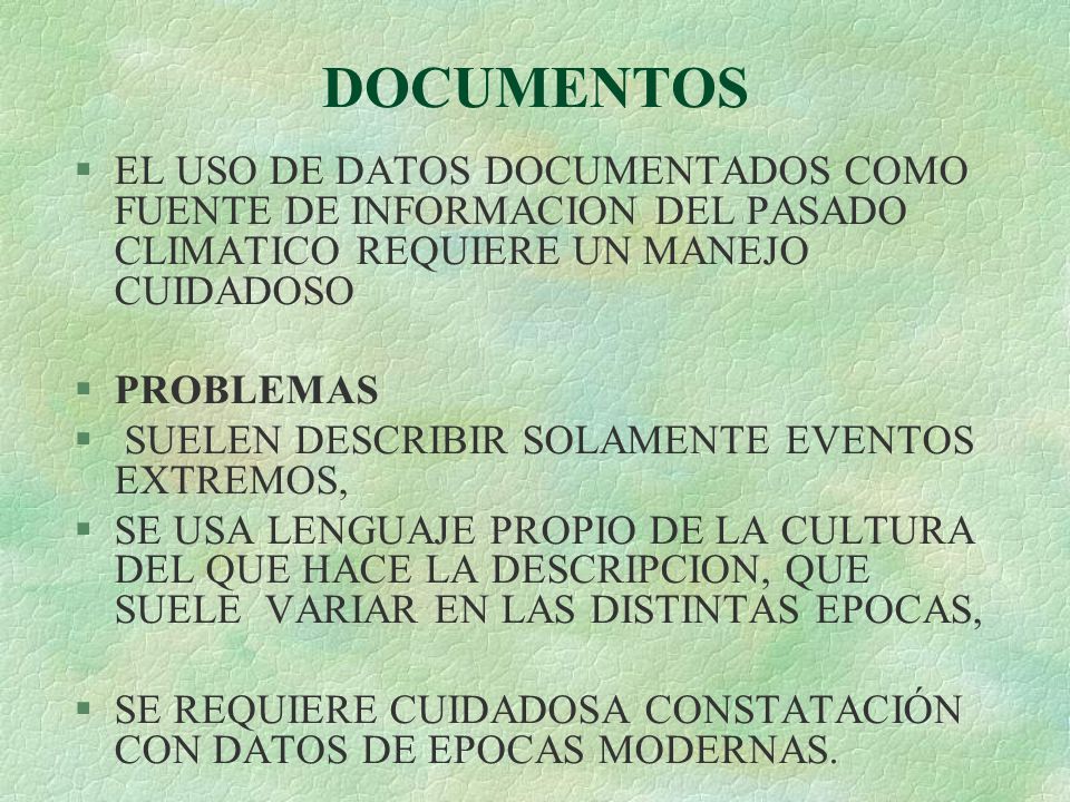 DOCUMENTOS EL USO DE DATOS DOCUMENTADOS COMO FUENTE DE INFORMACION DEL PASADO CLIMATICO REQUIERE UN MANEJO CUIDADOSO.