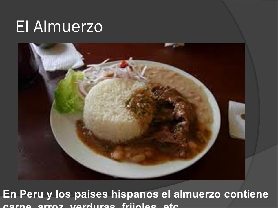 El Almuerzo En Peru y los países hispanos el almuerzo contiene