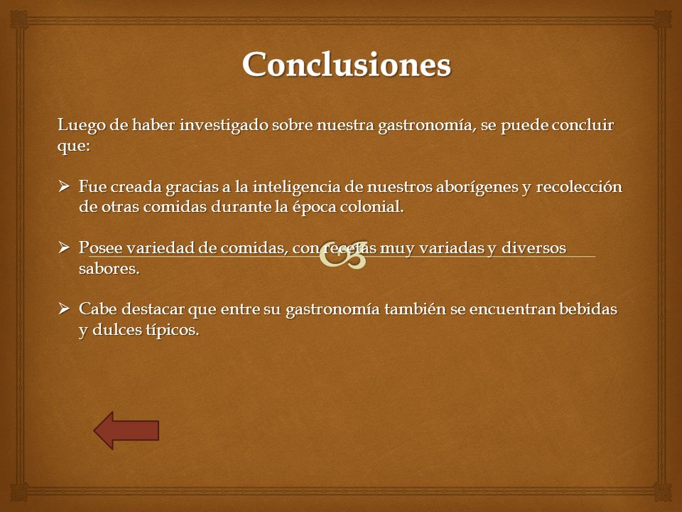 Conclusiones Luego de haber investigado sobre nuestra gastronomía, se puede concluir que: