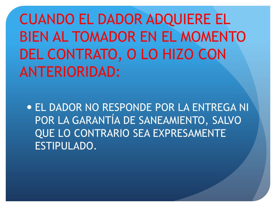 CUANDO EL DADOR ADQUIERE EL BIEN AL TOMADOR EN EL MOMENTO DEL CONTRATO, O LO HIZO CON ANTERIORIDAD: