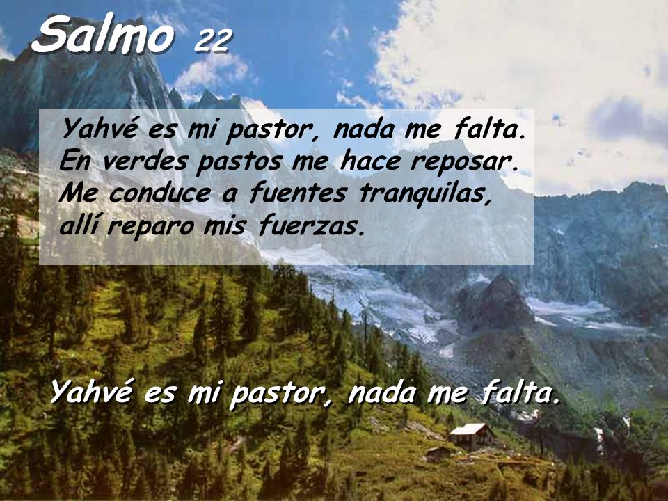 Salmo 22 Yahvé es mi pastor, nada me falta.