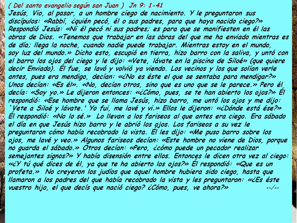 ( Del santo evangelio según san Juan ) Jn 9: 1-41