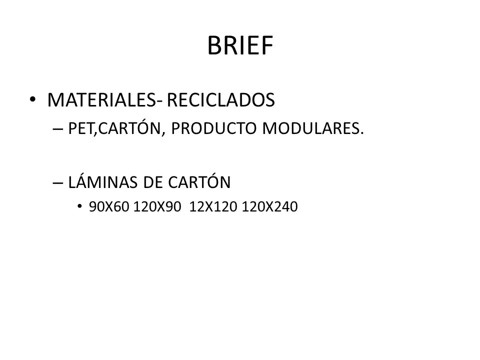 BRIEF MATERIALES- RECICLADOS PET,CARTÓN, PRODUCTO MODULARES.