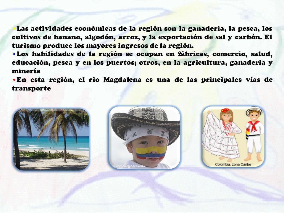 Las actividades económicas de la región son la ganadería, la pesca, los cultivos de banano, algodón, arroz, y la exportación de sal y carbón. El turismo produce los mayores ingresos de la región.