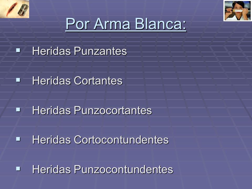 Por Arma Blanca: Heridas Punzantes Heridas Cortantes