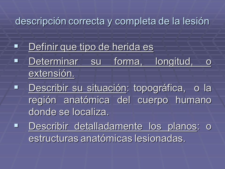descripción correcta y completa de la lesión