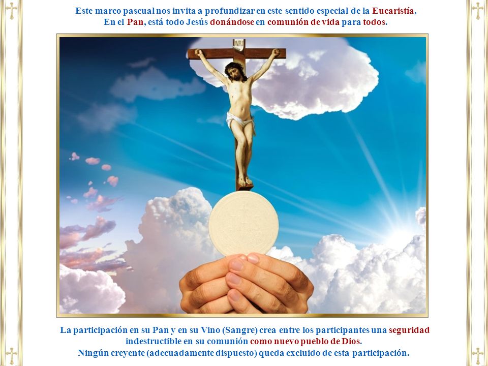 En el Pan, está todo Jesús donándose en comunión de vida para todos.