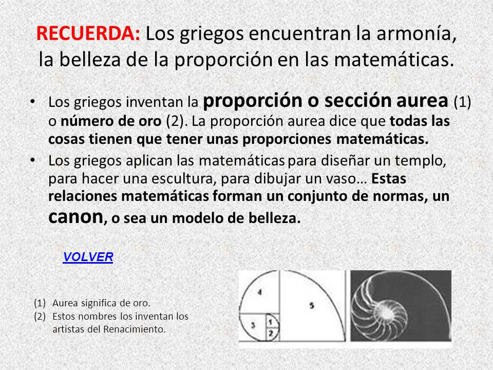 RECUERDA: Los griegos encuentran la armonía, la belleza de la proporción en las matemáticas.