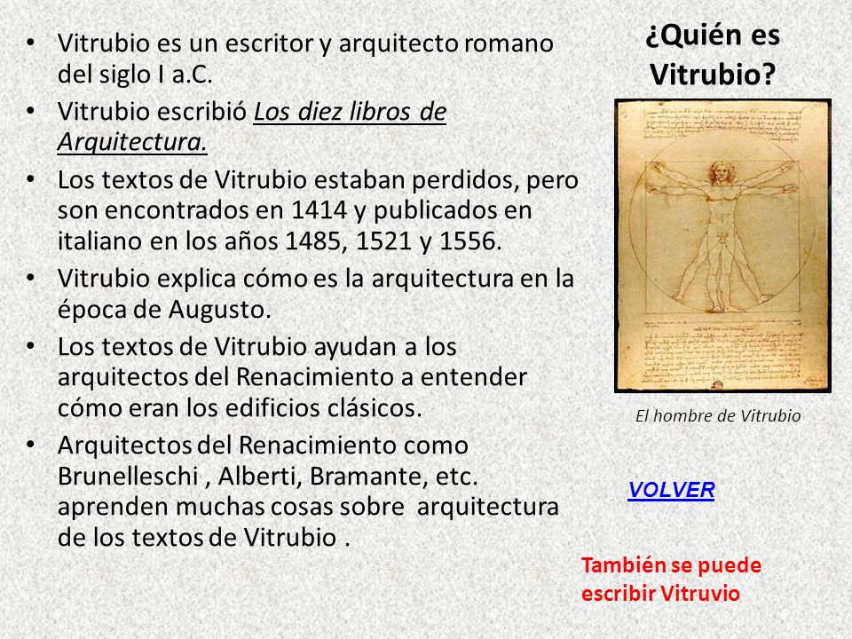 ¿Quién es Vitrubio Vitrubio es un escritor y arquitecto romano del siglo I a.C. Vitrubio escribió Los diez libros de Arquitectura.