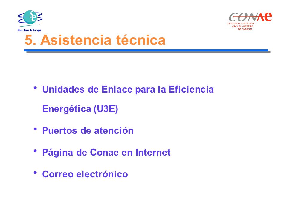 5. Asistencia técnica Unidades de Enlace para la Eficiencia Energética (U3E) Puertos de atención. Página de Conae en Internet.
