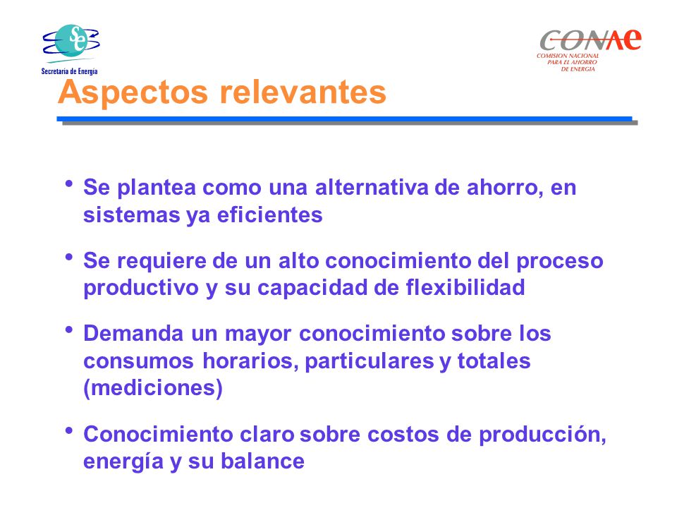 Aspectos relevantes Se plantea como una alternativa de ahorro, en sistemas ya eficientes.