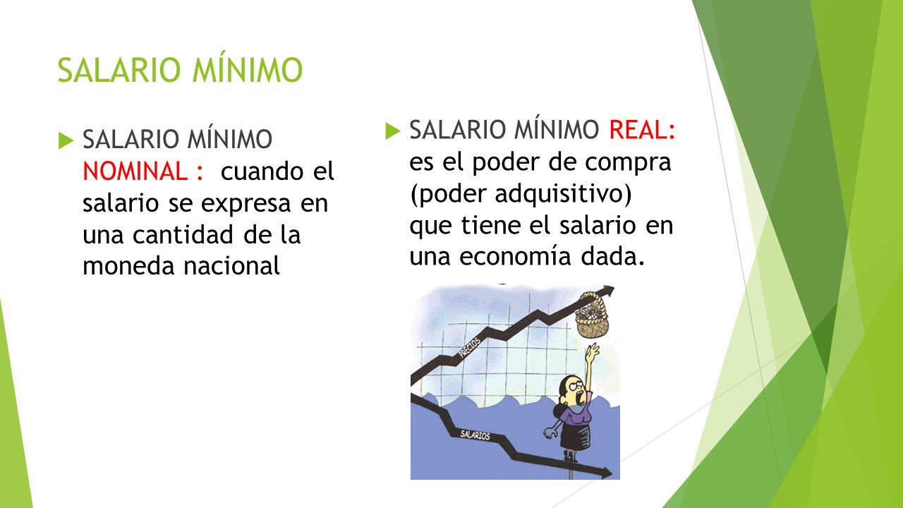 SALARIO MÍNIMO SALARIO MÍNIMO REAL: es el poder de compra (poder adquisitivo) que tiene el salario en una economía dada.