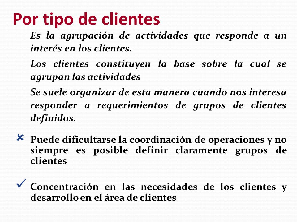 Por tipo de clientes Es la agrupación de actividades que responde a un interés en los clientes.