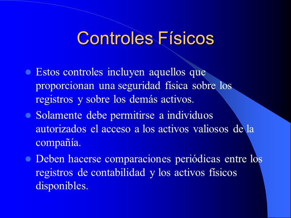 Controles Físicos Estos controles incluyen aquellos que proporcionan una seguridad física sobre los registros y sobre los demás activos.