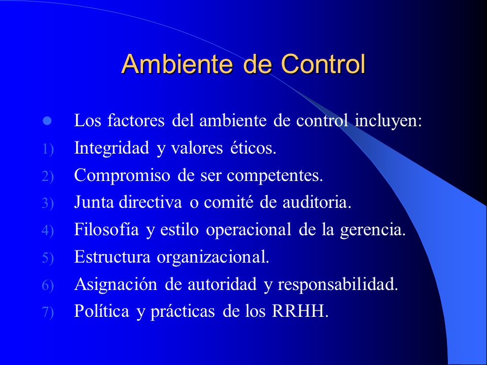 Ambiente de Control Los factores del ambiente de control incluyen: