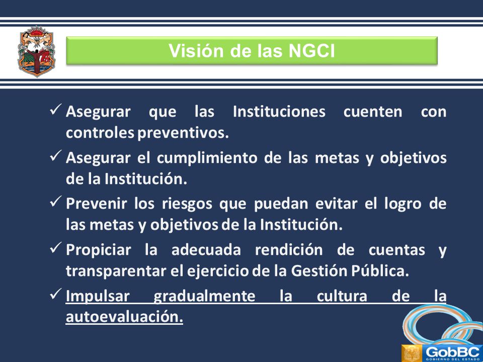 Visión de las NGCI Asegurar que las Instituciones cuenten con controles preventivos.