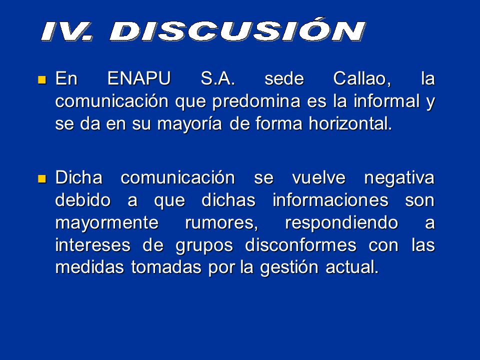 En ENAPU S.A. sede Callao, la comunicación que predomina es la informal y se da en su mayoría de forma horizontal.